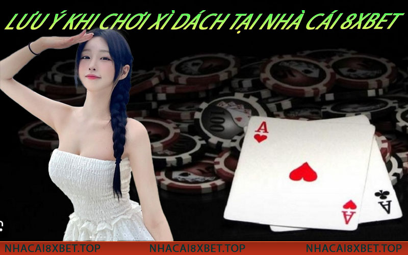 Lưu Ý Khi Chơi Xì Dách Tại Nhà Cái 8xbet