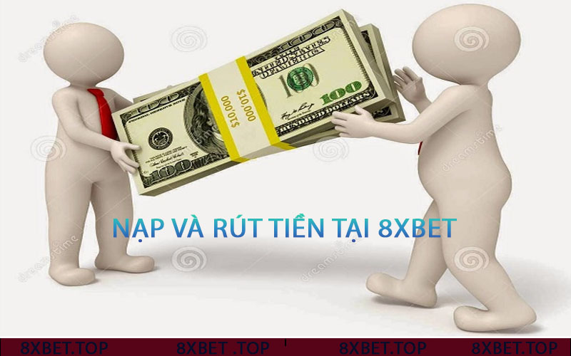 Nạp và rút tiền tại 8xbet